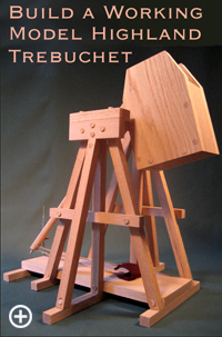 Build a Working Model Highland Trebuchet Click Here for a larger image.